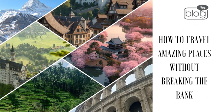 Travel collage with snowy mountain, German castle, European village, cherry blossoms in Japan, lush rice terraces, Roman Colosseum; text reads "How to Travel Amazing Places Without Breaking the Bank.