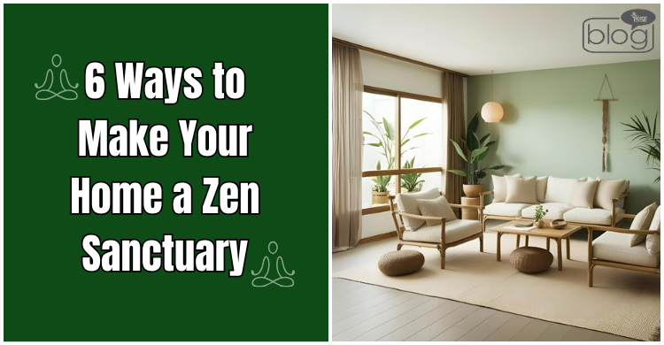 Green and beige living room with plants and minimalist furniture, promoting calmness. Text reads: "6 Ways to Make Your Home a Zen Sanctuary."