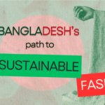 Bangladesh’s Path to Sustainable Fashion