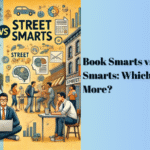 Book Smarts vs. Street Smarts: Which One Matters More?